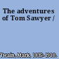 The adventures of Tom Sawyer /