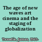 The age of new waves art cinema and the staging of globalization /