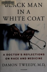 Black man in a white coat : a doctor's reflections on race and medicine /