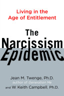 The narcissism epidemic : living in the age of entitlement /