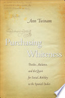 Purchasing whiteness : pardos, mulattos, and the quest for social mobility in the Spanish Indies /