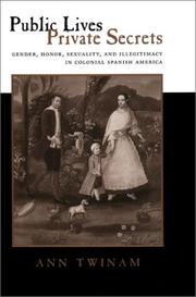 Public lives, private secrets : gender, honor, sexuality, and illegitimacy in colonial Spanish America /