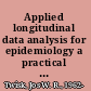 Applied longitudinal data analysis for epidemiology a practical guide /