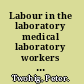 Labour in the laboratory medical laboratory workers in the Maritimes, 1900-1950 /