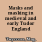 Masks and masking in medieval and early Tudor England /