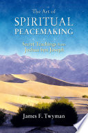 The art of spiritual peacemaking secret teachings from Jeshua ben Joseph /