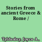 Stories from ancient Greece & Rome /