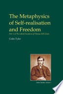 The metaphysics of self-realisation and freedom : Part 1 of The liberal socialism of Thomas Hill Green /