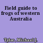 Field guide to frogs of western Australia