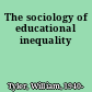 The sociology of educational inequality