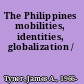 The Philippines mobilities, identities, globalization /