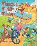 Whimsical Worldy Wonders : an anthology of children's poetry  /