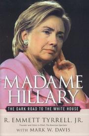 Madame Hillary : the dark road to the White House /