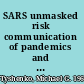 SARS unmasked risk communication of pandemics and influenza in Canada /