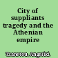 City of suppliants tragedy and the Athenian empire /