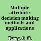 Multiple attribute decision making methods and applications /
