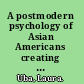 A postmodern psychology of Asian Americans creating knowledge of a racial minority /