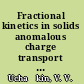 Fractional kinetics in solids anomalous charge transport in semiconductors, dielectrics, and nanosystems /