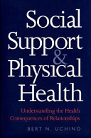 Social support and physical health : understanding the health consequences of relationships /