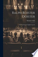 Ralph Roister Doister : the first regular English comedy /