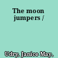 The moon jumpers /