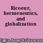 Ricoeur, hermeneutics, and globalization