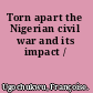 Torn apart the Nigerian civil war and its impact /