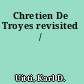 Chretien De Troyes revisited /
