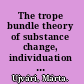 The trope bundle theory of substance change, individuation and individual essence /
