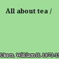 All about tea /