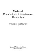 Medieval foundations of renaissance humanism /