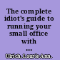 The complete idiot's guide to running your small office with Microsoft Office /