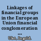 Linkages of financial groups in the European Union financial conglomeration developments in the old and new member states /