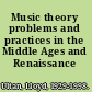 Music theory problems and practices in the Middle Ages and Renaissance /