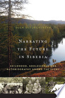 Narrating the future in Siberia childhood, adolescence and autobiography among young Eveny /