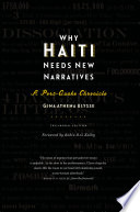 Why Haiti needs new narratives : a post-quake chronicle /
