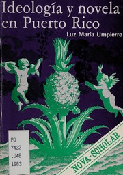 Ideología y novela en Puerto Rico : un estudio de la narrativa de Zeno, Laguerre y Soto /