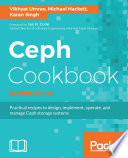 Ceph cookbook : practical recipes to design, implement, operate, and manage Ceph storage systems /