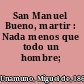San Manuel Bueno, martir : Nada menos que todo un hombre; novelas/