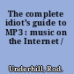 The complete idiot's guide to MP3 : music on the Internet /