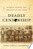 Deadly censorship : murder, honor, and freedom of the press /