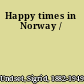 Happy times in Norway /