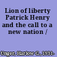 Lion of liberty Patrick Henry and the call to a new nation /