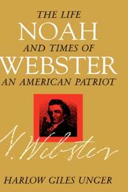 Noah Webster : the life and times of an American patriot /