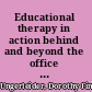 Educational therapy in action behind and beyond the office door /