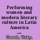 Performing women and modern literary culture in Latin America intervening acts /