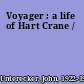 Voyager : a life of Hart Crane /