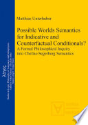 Possible worlds semantics for indicative and counterfactual conditionals? a formal philosophical inquiry into Chellas-Segerberg semantics /