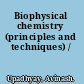 Biophysical chemistry (principles and techniques) /