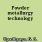 Powder metallurgy technology